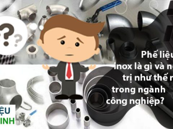 Phế liệu inox là gì và nó có giá trị như thế nào trong ngành công nghiệp?